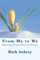 From Me to We: Moving from Pain to Peace 1985620804 Book Cover