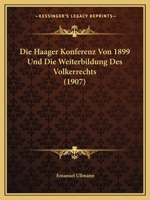 Die Haager Konferenz Von 1899 Und Die Weiterbildung Des Volkerrechts (1907) 1160727112 Book Cover