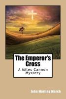The Emperor's Cross: A Miles Cannon Mystery 1540374017 Book Cover