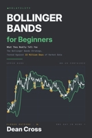 Bollinger Bands for Beginners: What They Really Tell You — The Bollinger Bands Strategy, Tested Against 22 Million Days of Market Data (The Technical Indicator Series) B0HJPD6H26 Book Cover