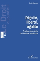 Dignité, liberté, égalité: Pratique des droits de l'homme numérique (Le Droit Aujourd'hui) 2140265149 Book Cover