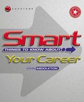 Smart Things to Know About, Smart Things to Know About Your Career 1841121142 Book Cover