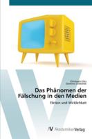 Das Phänomen der Fälschung in den Medien: Fiktion und Wirklichkeit 3639400828 Book Cover