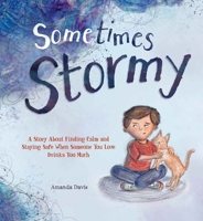Sometimes Stormy: A story about finding calm and staying safe when someone you love drinks too much B0DVNRPMDX Book Cover