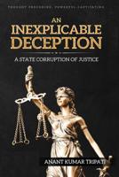 An Inexplicable Deception: A State Corruption of Justice 1947170007 Book Cover