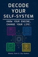 DECODE YOUR SELF-SYSTEM: KNOW YOUR ENGINE, CHANGE YOUR LIFE. B0GHQ4JM52 Book Cover