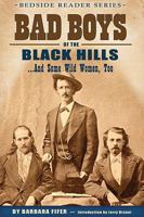 Bad Boys of the Black Hills...And Some Wild Women, Too (Bedside Reader Series) 1560374357 Book Cover