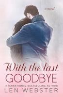 With the Last Goodbye 1985893843 Book Cover