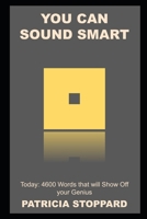 You can Sound Smart Today: 4600 Words that will Show Off your Genius null Book Cover