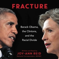 Fracture: Barack Obama, the Clintons, and the Racial Divide 0062305263 Book Cover