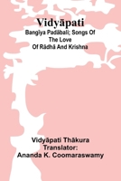 Vidyapati: Bangiya padabali; songs of the love of Radha and Krishna 9362925567 Book Cover