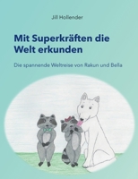 Mit Superkräften die Welt erkunden: Die spannende Weltreise von Rakun und Bella 3751935886 Book Cover