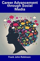 Career Advancement through Social Media B0CGCHFK5S Book Cover