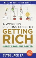 A Working Persons Guide to Getting Rich : Money Problems Solved, Good Investing Books 1650093535 Book Cover