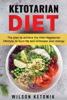 Ketotarian Diet: The plan to achieve the Keto-Vegetarian lifestyle, to burn fat and stimulate your energy. 1085972704 Book Cover