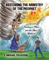 Restoring the Ministry of the Prophet: Finding a Place for the New Believer 1664292594 Book Cover
