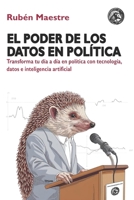 El poder de los datos en política: Transforma tu día a día en política con tecnología, datos e inteligencia artificial (CIENCIA DE DATOS PARA TODOS) (Spanish Edition) B0DH7XTYV7 Book Cover