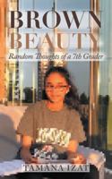 Brown Beauty: Random Thoughts of a 7Th Grader 1546255788 Book Cover