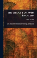 The Life of Benjamin Franklin 1023176289 Book Cover