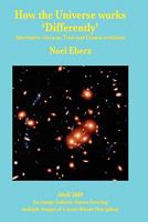 How the Universe works 'Differently': Alternative Views on Time and Cosmic Evolution 1461080053 Book Cover