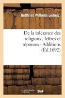 de la Tolerance Des Religions: Lettres de M. de Leibniz, Et Reponses de M. Pellisson 2011336503 Book Cover