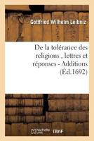 de la Tolerance Des Religions: Lettres de M. de Leibniz, Et Reponses de M. Pellisson 1017663440 Book Cover