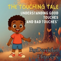 The Touching Tale: Understanding Good Touches and Bad Touches B0G75WR348 Book Cover