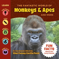 The Fantastic World of Monkeys & Apes and More - A Children’s Book Featuring Gorillas, Lemurs, Orangutans, Baboons, Chimpanzees, and Other Primates... A Cute Educational Guide for Jungle Loving Kids 1956462503 Book Cover