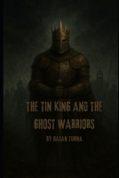 Ghost Warriors and the Tin King B0FPVYMZ3L Book Cover