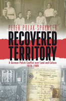 Recovered Territory: A German-Polish Conflict Over Land and Culture, 1919-1989 1785338145 Book Cover