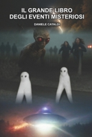 Il Grande Libro degli Eventi Misteriosi B0FV3BDY8P Book Cover