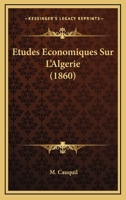 Etudes Economiques Sur L'Algerie (1860) 1120426375 Book Cover