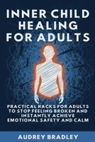Inner Child Healing for Kids: Your Kid-Friendly Guide to Healing Emotional Wounds and Finding Unconditional Self-Compassion B0GDK3S9CG Book Cover