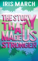 The Story That Made Us Stronger B0BBLBQ1KR Book Cover