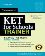 Ket for Schools Trainer Six Practice Tests Without Answers 0521132355 Book Cover