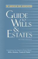 The American Bar Association Guide to Wills and Estates, Second Edition: Everything You Need to Know About Wills, Estates, Trusts, and Taxes (American Bar Association Guide to Wills & Estates) 0609809342 Book Cover