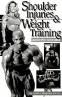 Shoulder Injuries & Weight Training: Reducing Your Risk 1552100138 Book Cover