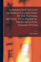 Japanese Self-Taught (in Roman Characters). by the Natural Method. with Phonetic Pronunciation. Thimm's System - Primary Source Edition 1019221402 Book Cover