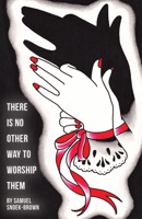 There Is No Other Way to Worship Them 1722922168 Book Cover