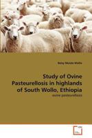 Study of Ovine Pasteurellosis in highlands of South Wollo, Ethiopia: ovine pasteurellosis 363938024X Book Cover