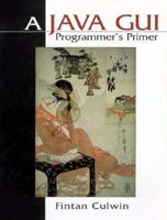 Java GUI Programmers' Primer, A 0139088490 Book Cover