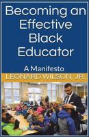 Becoming an Effective Black Educator: A Manifesto 1717911315 Book Cover