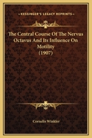 The Central Course Of The Nervus Octavus And Its Influence On Motility 0548843082 Book Cover