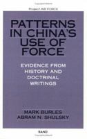 Patterns in China's Use of Force: Evidence from History and Doctrinal Writings 0833028049 Book Cover