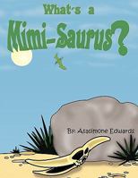 What's a Mimi-Saurus? 1438979193 Book Cover