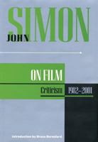 John Simon on Film: Criticism 1982-2001 (John Simon On--) 1557835071 Book Cover