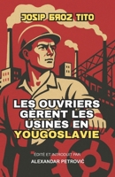 Les ouvriers gèrent les usines en Yougoslavie: L'expérience de Tito en socialisme autogéré (French Edition) B0GPKG2NXW Book Cover