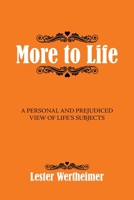 More to Life: A Personal And Prejudiced View of Life's Subjects 1663254605 Book Cover