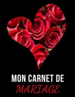 MON CARNET DE MARIAGE: Soyez prêts pour le plus beau jour de votre vie | 100 pages pour le jour J - Préparation - Organisation - Mariage - Fiançailles ... - Excellente idée cadeau (French Edition) 1675623392 Book Cover