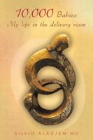 10,000 Babies: My Life in the Delivery Room 1481714597 Book Cover